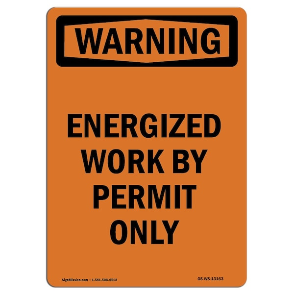 Safety Sign, OSHA WARNING, 24" Height, Energized Work By Permit Only, Portrait